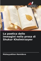 La poetica delle immagini nella prosa di Shukur Kholmirzayev (Italian Edition) 6630390822 Book Cover