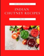 Indian Chutney Recipes: Many Variety Chutney Recipes B091CRDBPJ Book Cover