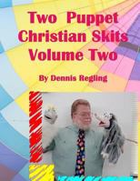 Two Puppet Christian Skits Volume 2 1727348265 Book Cover