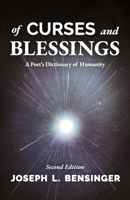 Of Curses and Blessings: A Poet's Dictionary of Humanity 1737704528 Book Cover