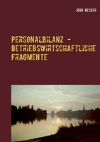 Personalbilanz - betriebswirtschaftliche Fragmente: Inhalte im Zeitraffer 3741250996 Book Cover