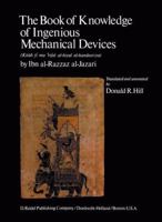 The Book of Knowledge of Ingenious Mechanical Devices: (Kit B F Ma 'Rifat Al- Iyal Al-Handasiyya) 9027703299 Book Cover