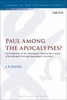 Paul Among the Apocalypses?: An Evaluation of the 'Apocalyptic Paul' in the Context of Jewish and Christian Apocalyptic Literature 0567685861 Book Cover