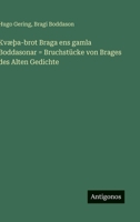 KvæÞa-brot Braga ens gamla Boddasonar = Bruchstücke von Brages des Alten Gedichte (German Edition) 3563925143 Book Cover
