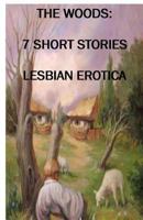 The Woods 7 Short Stories: Lesbian Erotica 1484053826 Book Cover