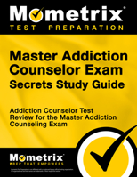 Master Addiction Counselor Exam Secrets: Addiction Counselor Test Review for the Master Addiction Counseling Exam 1610720016 Book Cover
