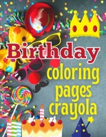 Birthday coloring pages crayola: Personalized Birthday Books for Boys & girls, Inspirational Birthday Messages & Images, Kids Indoor Activities at ... Baby, child, kids birthday Wonder Pages) B08XLCBN1T Book Cover