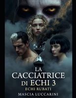 La cacciatrice di echi 3: Gli echi rubati (Italian Edition) B0GX9476Z2 Book Cover