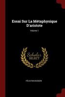 Essai Sur La M�taphysique d'Aristote; Volume 1 1375529463 Book Cover