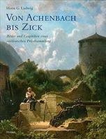 Von Achenbach Bis Zick. Bilder Und Graphiken Einer Sueddeutschen Privatsammlung 3777490555 Book Cover