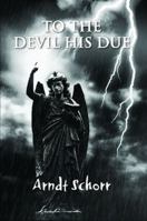To the Devil His Due 0557708001 Book Cover