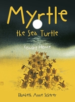 Myrtle the Sea Turtle: Coming Home B0FP9NDZN7 Book Cover