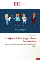 Le séjour à l'étranger dans les médias: Étude des représentations et des effets sur le public 3639617266 Book Cover