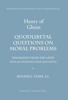 Henry of Ghent: Quodlibetal Questions on Moral Problems 0874622441 Book Cover
