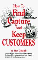 How To Find, Capture, and Keep Customers 0962480851 Book Cover