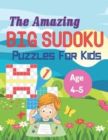The Amazing Big Sudoku Puzzles For Kids Age 4-5: Brain Games Fun Sudoku for Children Includes Instructions and Solutions B0914WWBNK Book Cover