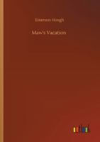 Maw's Vacation. The Story of a Human Being in the Yellowstone 1500725099 Book Cover