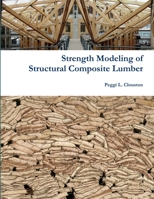 Strength Modeling Structural Composite Lumber 0557477042 Book Cover