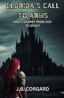 Eldrida's Call to Arms: Aria's Journey Form Loss to Legacy B0CHDTV1TM Book Cover