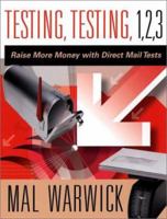 Testing, Testing 1, 2, 3: Raise More Money with Direct Mail Tests 0787967122 Book Cover