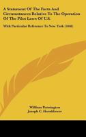 A Statement of the Facts and Circumstances Relative to the Operation of the Pilot Laws of U.S., with 1164550896 Book Cover