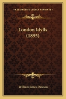 London Idylls (Classic Reprint) 1120319986 Book Cover