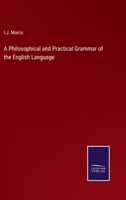 A Philosophical and Practical Grammar of the English Language 3375156499 Book Cover