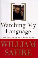 Watching My Language:: Adventures in the Word Trade 0679423877 Book Cover