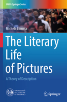 Literary Life of Pictures : A Theory of Description 3031528999 Book Cover