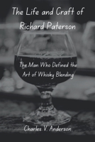 The Life and Craft of Richard Paterson: The Man Who Defined the Art of Whisky Blending B0FFYQ234R Book Cover