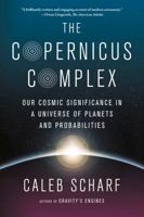The Copernicus Complex: Our Cosmic Significance in a Universe of Planets and Probabilities 0374535574 Book Cover