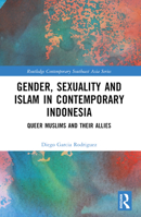 Gender, Sexuality and Islam in Contemporary Indonesia: Queer Muslims and Their Allies 1032298820 Book Cover