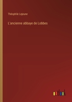 L'ancienne abbaye de Lobbes (French Edition) 3563216304 Book Cover