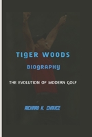Tiger Woods: The Evolution Of Modern Golf B0DZLB5C32 Book Cover