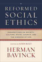 Reformed Social Ethics: Perspectives on Society, Culture, State, Church, and the Kingdom of God (Reformed Ethics) 154096812X Book Cover
