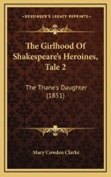 The Girlhood Of Shakespeare's Heroines, Tale 2: The Thane's Daughter 1167176723 Book Cover