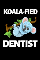 Koala-Fied Dentist: Funny Dentist Notebook/Journal (6” X 9”) Great Appreciation Birthday Or Christmas Gift Idea 1702660893 Book Cover