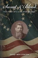 Sweat & Blood - The Diary of a Civil War Soldier 0989358364 Book Cover