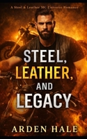 Steel, Leather & Legacy: A Steel & Leather MC Novel (Steel & Leather MC Universe) B0GFMN1JQY Book Cover