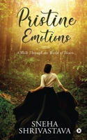 Pristine Emotions: A Walk Through the World of Heart 1636066054 Book Cover