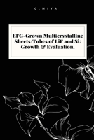 EFG-Grown Multicrystalline Sheets/Tubes of LiF and Si: Growth & Evaluation 3773106351 Book Cover