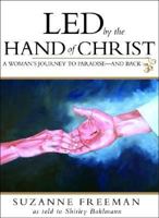 Led by the Hand of Christ: A Woman's Journey to Paradise-and Back 1932898255 Book Cover