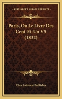 Paris, Ou Le Livre Des Cent-Et-Un V5 (1832) 1271945959 Book Cover