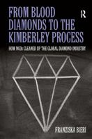 From Blood Diamonds to the Kimberley Process: How NGOs Cleaned Up the Global Diamond Industry 075467990X Book Cover