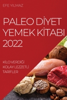 Paleo Dİyet Yemek Kİtabi 2022: Kİlo VerdİĞİ Kolay Lezzetlİ Tarİfler 1837890021 Book Cover