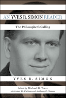 An Yves R. Simon Reader: The Philosopher's Calling 0268108307 Book Cover