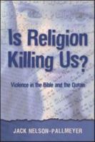 Is Religion Killing Us? Violence in the Bible And the Quran 1563384086 Book Cover