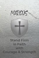 Marcos Stand Firm in Faith with Courage & Strength: Personalized Notebook for Men with Bibical Quote from 1 Corinthians 16:13 1082041114 Book Cover
