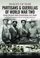 Partisans & Guerrillas of World War Two: Poland, the Soviet Union, Czechoslovakia, Italy, France 1399037978 Book Cover