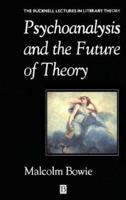 Psychoanalysis and the Future of Theory (The Bucknell Lectures in Literary Theory, Vol 9) 0631189262 Book Cover